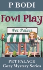 Fowl Play : Pet Palace Cozy Mystery Series - Book