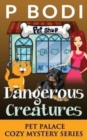 Dangerous Creatures : Pet Palace Cozy Mystery Series - Book