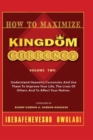How To Maximize Kingdom Currency : Understand Heaven's Currencies And Use Them To Improve Your Life, The Life Of Others And To Affect Your Nation. - Book
