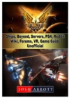 Elite Dangerous, Ships, Beyond, Servers, Ps4, Reddit, Wiki, Forums, VR, Game Guide Unofficial - Book