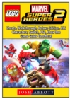 Lego Marvel Super Heroes 2, Cheats, Walkthrough, Deluxe Edition, DLC, Characters, Switch, Ps4, Xbox One, Game Guide Unofficial - Book