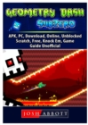 Geometry Dash Sub Zero, Apk, PC, Download, Online, Unblocked, Scratch, Free, Knock Em, Game Guide Unofficial - Book