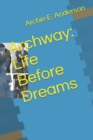 Archway : Life Before Dreams - Book