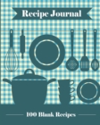 Recipe Journal : 100 Blank Recipe Templates You Can Use to Create Your Own Custom Cookbook [8 x 10 Inches / Blue] - Book