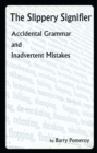 Slippery Signifier: Accidental Grammar and Inadvertent Mistakes - eBook