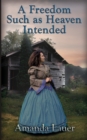 A Freedom Such as Heaven Intended (Heaven Intended #4) - Book