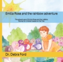 Emilia Rose and the rainbow adventure : The adventures of Emilia Rose and the LiaBots. Stories for children based on the Tao. - Book