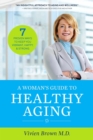 A Woman's Guide To Healthy Aging : 7 Proven Ways to Keep You Vibrant, Happy & Strong - Book