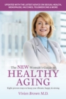 The New Woman's Guide To Healthy Aging : 8 Proven Ways to Keep You Vibrant, Happy & Strong - Book