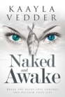 Naked and Awake : Break the Rules, Lose Control and Reclaim Your Life - Book