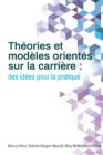 Theories et modeles orientes sur la carriere : des idees pour la pratique - Book