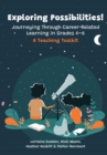 Exploring Possibilities! Journeying Through Career-Related Learning in Grades 4-6 : A Teaching Toolkit - eBook