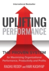Uplifting Performance : The Proven System for Maximizing Organizational Performance, Productivity and Profits - Book