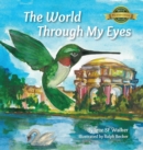 The World Through My Eyes : Follow the Hummingbird on Its Magical Journey Through the Wonderful Sights of San Francisco - Book