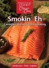 Smokin', Eh : Canadian Hot and Cold Smoking - Book