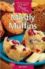 Mostly Muffins : All-New Recipes - Book