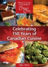 Celebrating 150 Years of Canadian Cuisine - Book