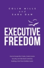 Executive Freedom : How to Escape the C-Suite, Create Income Security, and Take Back Control by Building a Part-Time Portfolio Career - Book