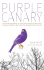 Purple Canary : The Girl Who Was Allergic To School: The True Story Of How School Chemicals Unleashed A "Rare" Illness That Devastated A Young Girl's Life - Book