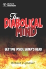 The Diabolical Mind : Getting Inside Satan's Head - Book