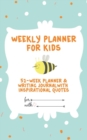 Weekly Planner for Kids : 52-Week Planner & Writing Journal with Inspirational Quotes ( 5x8 Inches / Green) - Book
