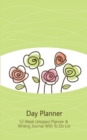 Day Planner Cute Flower Edition : 52 Week Undated Day Planner Journal with to Do List (Floral Design / Green / 5x8 Inches) - Book