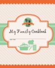 My Family Cookbook : 100 Recipe Pages - Write Your Own Family Recipe Book Using This Blank Recipe Journal (Includes Conversion Tables, Quotes and Table of Recipes) [8 X 10 Inches] - Book