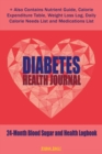Diabetes Health Journal : 24-Month Diabetes Self Management Workbook (Contains Blood Sugar Log Book, Diabetes Health Journal, Weight Loss Log, Nutrient Guide, Calorie Expenditure Table, Daily Calorie - Book