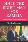 Hh Is the Right Man for Zambia : And Other Acclaimed Articles on Zambia and Africa - Book