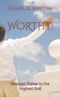 Worthy! : Deepest Praise to the Highest God - Book