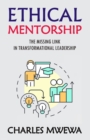 Ethical Mentorship : Missing Link in Transformational Leadership - Book
