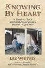 Knowing By Heart : A Tribute To A Kennebecasis Valley Homestead Farm - Book
