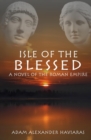 Isle of the Blessed : A Novel of the Roman Empire - Book