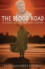 The Blood Road : A Novel of the Roman Empire - Book