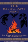 The Reluctant Hero : The Story of Bellerophon and the Chimera - eBook