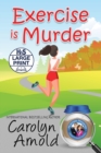 Exercise is Murder : Large Print Edition - Book