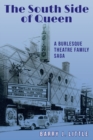 The South Side of Queen : A Burlesque Theatre Family Saga - Book