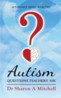 Autism Questions Teachers Ask : Help for Home and School - Book