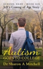 Autism Goes to College - Jeff's Coming of Age Story - Book