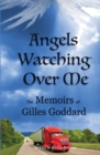 Angels Watching Over Me : The Memoirs of Gilles Goddard - Book