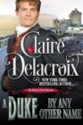 A Duke by Any Other Name : A Regency Romance - eBook