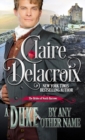 A Duke by Any Other Name : A Regency Romance Novella - Book