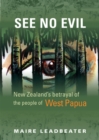 See No Evil : New Zealand's betrayal of the people of West Papua - Book