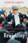 A Communist in the Family : Searching for Rewi Alley - Book
