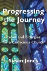 Progressing the Journey : Lyrics and Liturgy for a Conscious Church - Book