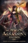 The Dragon Assassin's Sunstryker : League of Supernatural Assassins - Book