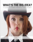 What's The Big Idea? : A Guide To Creative Marketing Communication - Book