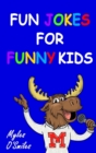 Fun Jokes for Funny Kids : Jokes, riddles and brain-teasers for kids 6-10 - Book