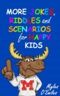 More Jokes, Riddles and Scenarios for Happy Kids : A Children's Activity Book for Kids 8-12 - Book