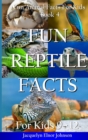 Fun Reptile Facts for Kids 9-12 - Book